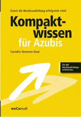 Couverture du produit · Kompaktwissen für Azubis - Damit die Berufsausbildung erfolgreich wird: Alles, was ein Azubi rund um die Ausbildung wissen muß!