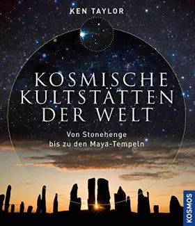 Couverture du produit · Kosmische Kultstätten der Welt: Von Stonehenge bis zu den Maya-Tempeln