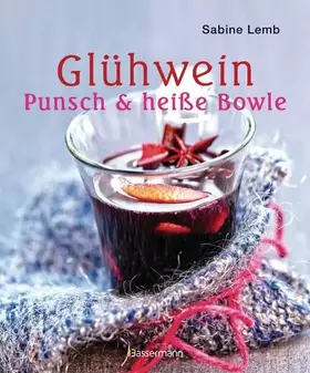 Couverture du produit · Glühwein, Punsch und heiße Bowle: Die besten Drinks für die Winterzeit
