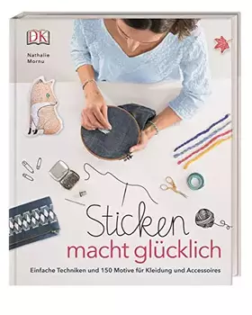 Couverture du produit · Sticken macht glücklich: Einfache Techniken und 150 Motive für Kleidung und Accessoires