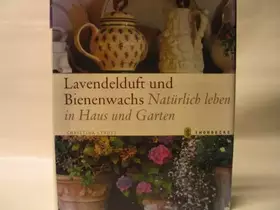 Couverture du produit · Lavendelduft und Bienenwachs: Natürlich leben in Haus und Garten