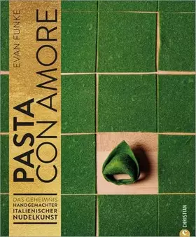 Couverture du produit · Kochbuch – Pasta con Amore: Das Geheimnis handgemachter italienischer Nudelkunst. Nudeln selber machen ohne Nudelmaschine. Ein 