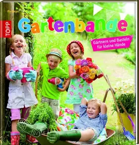 Couverture du produit · Gartenbande: Gärtnern und Basteln für kleine Hände