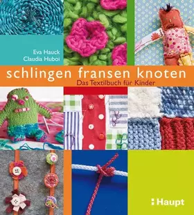 Couverture du produit · schlingen, fransen, knoten: Das Textilbuch für Kinder