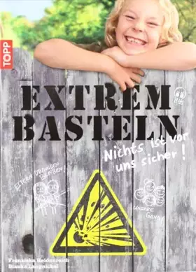 Couverture du produit · Extrembasteln - Nichts ist vor uns sicher!: Basteln einmal anders