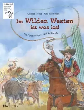 Couverture du produit · Im Wilden Westen ist was los!. Ein Cowboy-Spiel- und Sachbuch