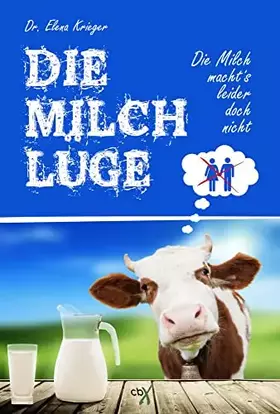 Couverture du produit · Die Milchlüge: Die Milch macht's - leider doch nicht