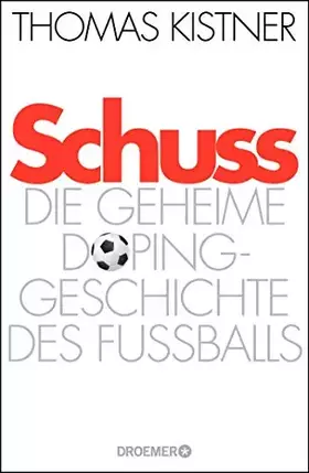 Couverture du produit · Schuss: Die geheime Dopinggeschichte des Fußballs