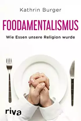 Couverture du produit · Foodamentalismus: Wie Essen unsere Religion wurde