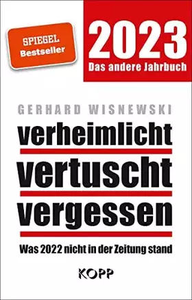 Couverture du produit · verheimlicht – vertuscht – vergessen 2023: Was 2022 nicht in der Zeitung stand