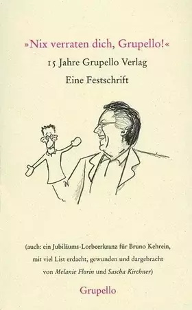 Couverture du produit · 'Nix verraten dich, Grupello!': 15 Jahre Grupello Verlag. Eine Festschrift