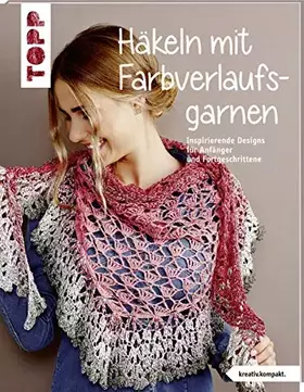 Couverture du produit · Häkeln mit Farbverlaufsgarnen (kreativ.kompakt.): Inspirierende Designs für Anfänger und Fortgeschrittene
