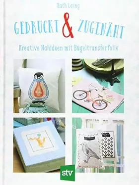 Couverture du produit · Gedruckt & zugenäht: Kreative Nähideen mit Bügeltransferfolie