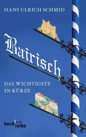 Couverture du produit · Bairisch: Das Wichtigste in Kürze (Beck'sche Reihe)