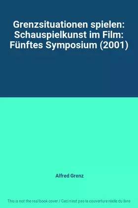 Couverture du produit · Grenzsituationen spielen: Schauspielkunst im Film: Fünftes Symposium (2001)