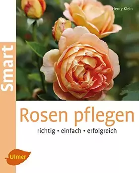 Couverture du produit · Rosen pflegen: Richtig, einfach, erfolgreich (Smart Gartenbuch)