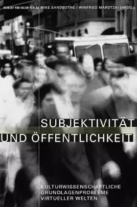 Couverture du produit · Subjektivität und Öffentlichkeit. Kulturwissenschaftliche Grundlagenprobleme virtueller Welten