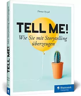 Couverture du produit · Tell me!: Wie Sie mit Storytelling überzeugen. Für alle, die in Beruf, Marketing und PR erfolgreich sein wollen