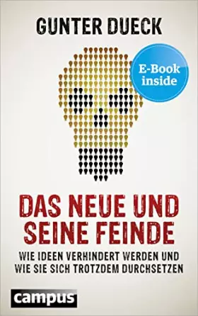Couverture du produit · Das Neue und seine Feinde: Wie Ideen verhindert werden und wie sie sich trotzdem durchsetzen, plus E-Book inside (ePub, pdf)
