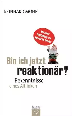 Couverture du produit · Bin ich jetzt reaktionär?: Bekenntnisse eines Altlinken