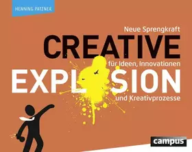 Couverture du produit · Creative Explosion: Neue Sprengkraft für Ideen, Innovationen und Kreativprozesse