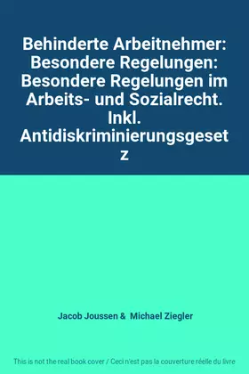 Couverture du produit · Behinderte Arbeitnehmer: Besondere Regelungen: Besondere Regelungen im Arbeits- und Sozialrecht. Inkl. Antidiskriminierungsgese