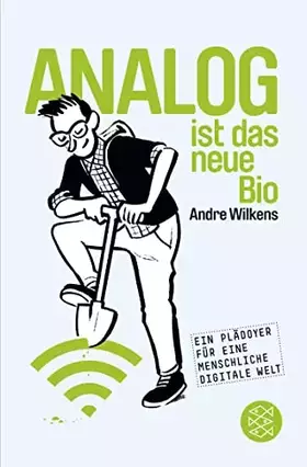 Couverture du produit · Analog ist das neue Bio: Eine Navigationshilfe durch unsere digitale Welt