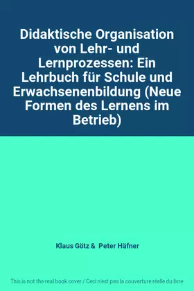 Couverture du produit · Didaktische Organisation von Lehr- und Lernprozessen: Ein Lehrbuch für Schule und Erwachsenenbildung (Neue Formen des Lernens i