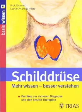 Couverture du produit · Schilddrüse Mehr wissen - besser verstehen: Der Weg zur sicheren Diagnose und den besten Therapien