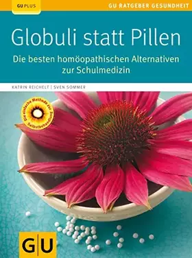 Couverture du produit · Globuli statt Pillen: Die besten homöopathischen Alternativen zur Schulmedizin