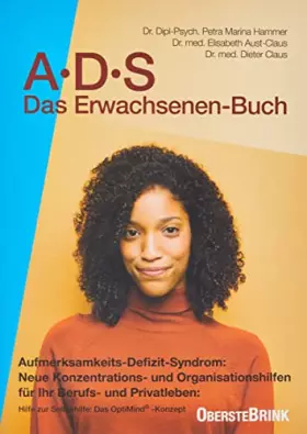 Couverture du produit · ADS - Das Erwachsenenbuch: Aufmerksamkeits-Defizit-Syndrom. Neue Konzentrations- und Organisations-Hilfen für Ihr Berufs- und P