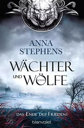Couverture du produit · Wächter und Wölfe - Das Ende des Friedens: Roman (Die "Wächter und Wölfe"-Trilogie, Band 1)