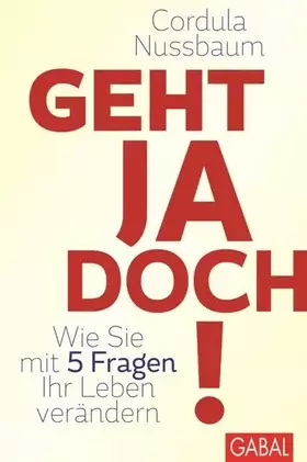 Couverture du produit · Geht ja doch!: Wie Sie mit 5 Fragen Ihr Leben verändern (Dein Leben)