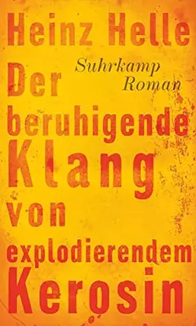 Couverture du produit · Der beruhigende Klang von explodierendem Kerosin: Roman. Ausgezeichnet mit dem Ernst-Willner-Preis bei den Tagen der deutschspr