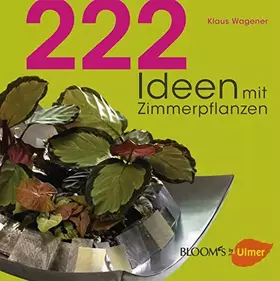 Couverture du produit · 222 Ideen mit Zimmerpflanzen (BLOOM's by Ulmer)
