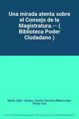 Couverture du produit · Una mirada atenta sobre el Consejo de la Magistratura.-- ( Biblioteca Poder Ciudadano )