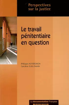 Couverture du produit · Le travail pénitentiaire en question : Une approche juridique et comparative