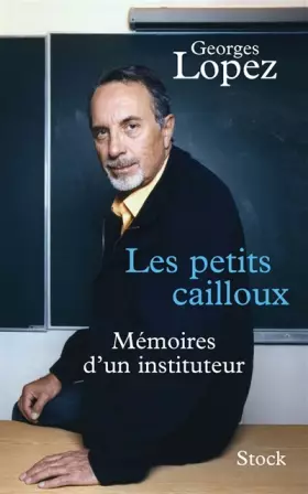 Couverture du produit · Les petits cailloux : Mémoires d'un instituteur