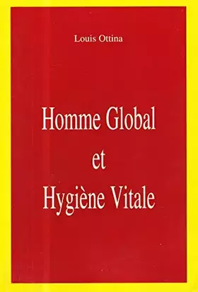 Couverture du produit · Homme global et hygiène vitale ou La totalité en naturopathie