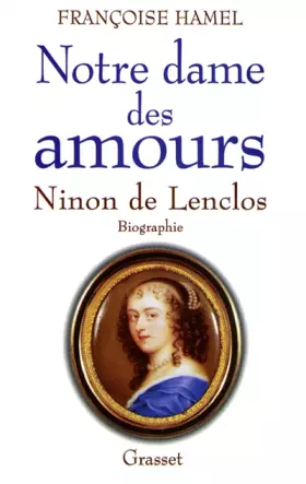Couverture du produit · Notre dame des amours: Ninon de Lenclos : biographie