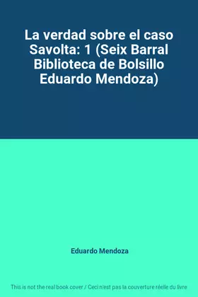 Couverture du produit · La verdad sobre el caso Savolta: 1 (Seix Barral Biblioteca de Bolsillo Eduardo Mendoza)