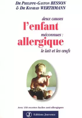 Couverture du produit · L'ENFANT ALLERGIQUE. 2 causes méconnues : le lait et les oeufs