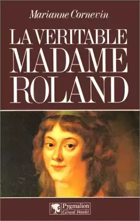 Couverture du produit · La véritable Madame Roland