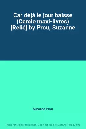 Couverture du produit · Car déjà le jour baisse (Cercle maxi-livres) [Relié] by Prou, Suzanne