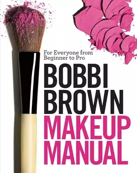 Couverture du produit · Bobbi Brown Makeup Manual: For Everyone from Beginner to Pro