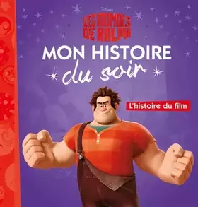 Couverture du produit · LES MONDES DE RALPH - Mon Histoire du Soir - L'histoire du film - Disney