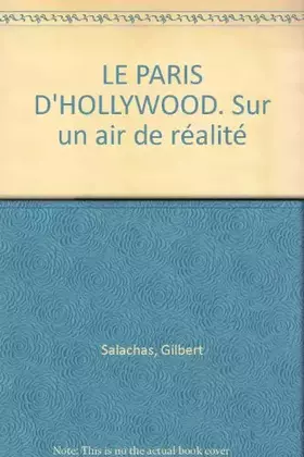 Couverture du produit · Le Paris d'Hollywood. Sur un air de réalité