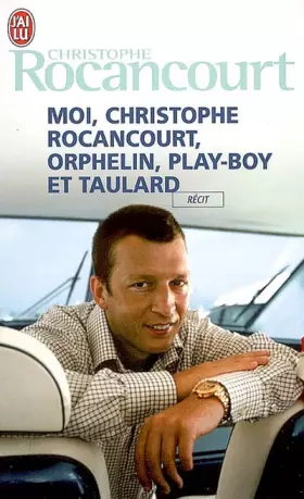 Couverture du produit · Moi, Christophe Rocancourt, orphelin, play-boy et taulard