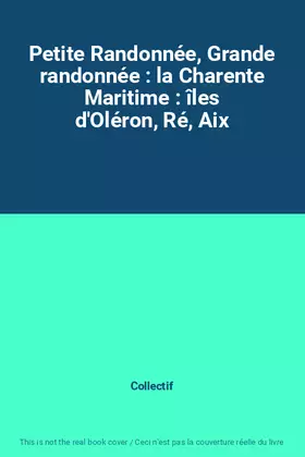 Couverture du produit · Petite Randonnée, Grande randonnée : la Charente Maritime : îles d'Oléron, Ré, Aix