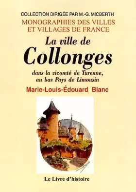 Couverture du produit · La ville de Collonges: Dans la vicomté de Turenne, au bas Pays de Limousin